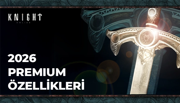 Knight Online Premium Özellikleri (2026)