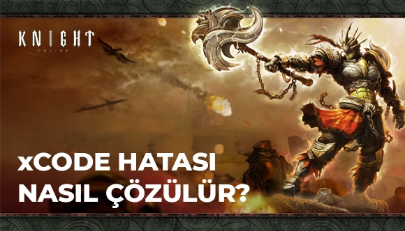 Knight Online xCode Hatası Çözümü